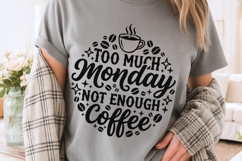 Too Much Monday Not Enough Coffee Svg, Coffee Lover Svg. Product Image 3