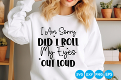 I Am Sorry Did I Roll My Eyes Out Loud quotes SVG Product Image 2