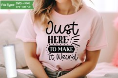 Just Here To Make It Weird SVG Cut File | Sarcastic SVG Product Image 2