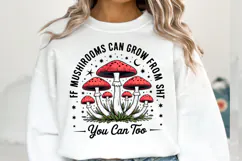 Mushrooms Can Grow Svg Design | Shirt Svg Product Image 1