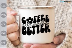 Coffee Makes Everything Better SVG Cut Files/ Coffee Quote Product Image 1