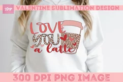 Love You Latte png, Funny Sublimation Design Product Image 3