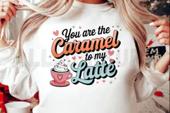 You are the Caramel to my Latte Sublimation PNG Product Image 2