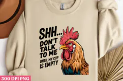 SHH... DON'T TALK TO PNG, Sarcastic Chicken Sublimation PNG Product Image 1