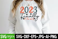2023 Finally SVG Cut File , 2023 Finally SVG Design Product Image 1