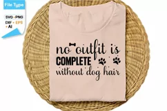 No Outfit Is Complete Without Dog Hair SVG Cut File Product Image 2