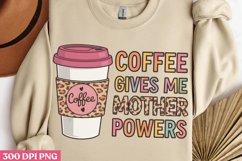 Coffee Gives Me Mother Powers PNG,Mom Coffee Sublimation PNG Product Image 1
