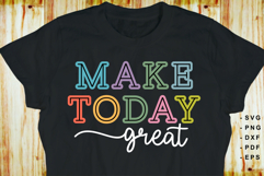 Make Today Great SVG, Inspirational Quotes shirt Designs PNG Product Image 2