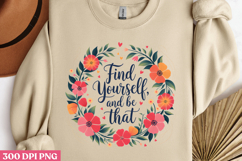 Find Yourself, and be that PNG, Inspired Florals Sublimation Product Image 2