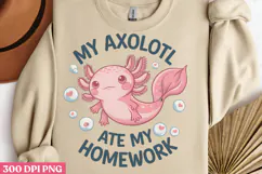 My Axolotl Ate My Homework PNG, Axolotl Sublimation PNG Product Image 3