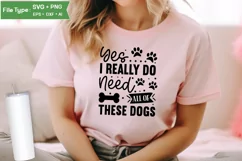 Yes I Really Do Need All Of These Dogs SVG Cut File | Funny Product Image 2