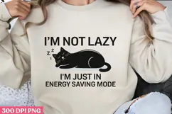 I M NOT LAZY I M JUST IN ENERGY PNG, Lazy Sublimation PNG Product Image 1
