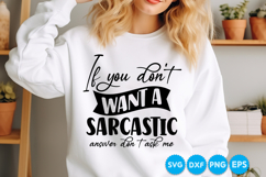 If You Don't Want A Sarcastic Answer Don T Ask Me quotes SVG Product Image 2