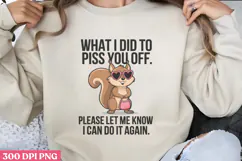 What i did to piss PNG, Funny Animal Sublimation PNG Product Image 1