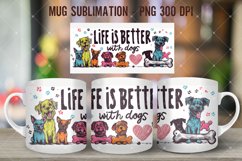 Life Is Better With Dogs Mug Wrap Sublimation Product Image 3