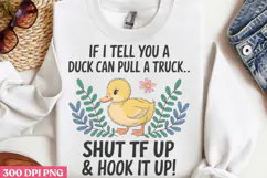 If I Tell You A Duck Can PNG, Funny Duck Sublimation PNG Product Image 2