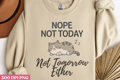 Nope, Not Today. Not Tomorrow PNG, Funny Cat Sublimation Product Image 3