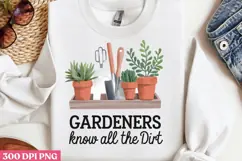 Gardeners know all the dirt PNG, Gardening Sublimation PNG Product Image 3