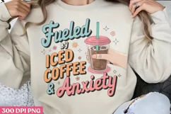 Fueled by iced coffee & anxiety PNG, Iced Coffee Mental Product Image 3