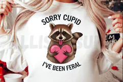 Sorry Cupid I’ve been feral Sublimation, Feral Valentine PNG Product Image 2