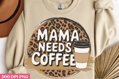 Mama Needs Coffee PNG, Mom Coffee Sublimation PNG Product Image 3