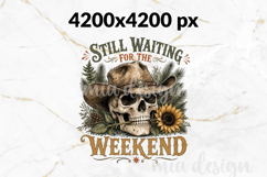 Cowboy Skull PNG Still Waiting For The Weekend Sublimation Product Image 2