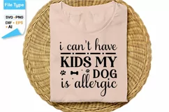 I Can't Have Kids My Dog Is Allergic SVG Cut File | Funny Product Image 2