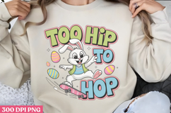 Too hip to hop PNG, Design Easter Sublimation PNG Product Image 1