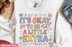 It&#039;s Okay To Be A Little Extra PNG, Syndrome Sublimation PNG Product Image 3
