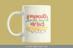 If My Mouth Doesn't Say It My Face Definitely will SVG Product Image 2