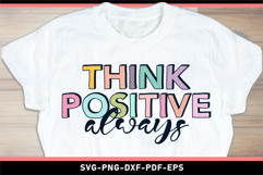Think positive always SVG, Inspirational Quotes shirt Design Product Image 1