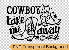 Cowboy svg cut, Cowboy take me away, Cowboy design svg, png Product Image 2