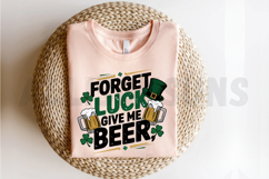 Forget Luck Give Me Beer Sublimation PNG Product Image 2