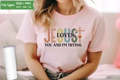 Jesus Loves You And I'm Trying SVG Design | Christian SVG Product Image 1