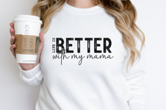 Life is better with my mama SVG Product Image 2