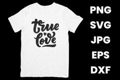 True Love Typography Inspirational SVG, PNG, JPG, EPS, DXF Product Image 2