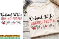 Be Kind To the Unkind People SVG,Sarcastic svg,Funny svg Product Image 1