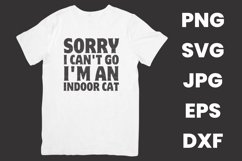 Funny Sorry I Can&#039;t Come I&#039;m An Indoor Cat Humor SVG Product Image 2