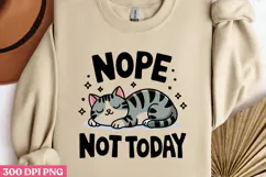 NOPE NOT TODAY PNG, Funny Cats Sublimation Quotes PNG Product Image 3
