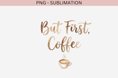 But First Coffee PNG | Coffee Quote Sublimation Design Product Image 2