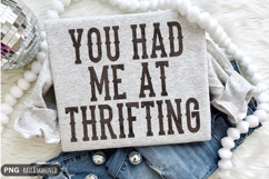 You Had Me at Thrifting PNG | Antique PNG | Funny Shopping Product Image 1