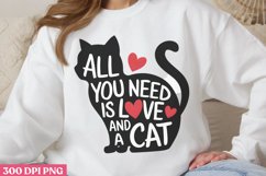 All You need is love and a cat PNG Funny Cat Lover Sublimati Product Image 1