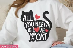All You need is love and a cat PNG Funny Cat Lover Sublimati Product Image 1