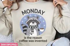 Monday is the reason PNG, Funny Raccoon Quotes Sublimation P Product Image 1