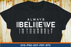 Always Believe in Yourself, Inspirational Quote Shirt Design Product Image 2