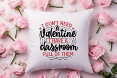 I don't need a valentine i have a classroom full of them SVG Product Image 2