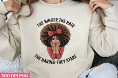 The Bigger the Hair, PNG, Black History Month Sublima Product Image 1