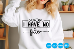 caution I have no filter funny quotes SVG Product Image 2