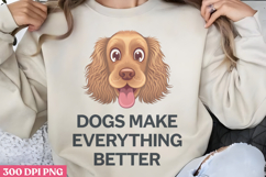 Dogs make everything PNG, Sarcastic Cartoon Dogs Sublimati Product Image 1