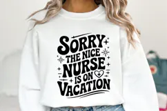 Sorry the nice nurse is on vacation svg | Shirt Svg Product Image 1